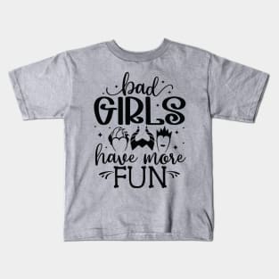 Bad Girls Have More Fun Kids T-Shirt